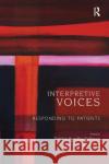Interpretive Voices: Responding to Patients Bellman, Debbie Bandler 9780367102166 Taylor and Francis