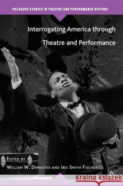 Interrogating America Through Theatre and Performance Fischer, Iris Smith 9780230619012  - książka