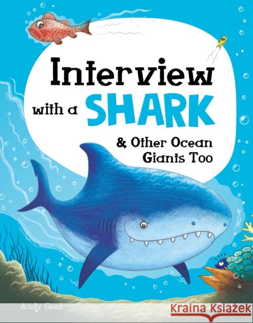 Interview with a Shark: And Other Ocean Giants Too Andy Seed 9781783125678 Welbeck Publishing Group - książka