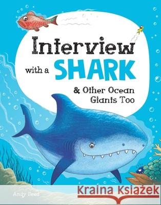 Interview with a Shark: And Other Ocean Giants Too Andy Seed 9781783126538 Welbeck Children's - książka