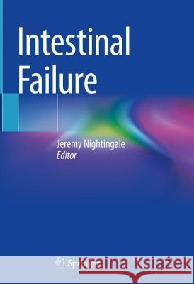 Intestinal Failure Jeremy Nightingale 9783031222641 Springer - książka