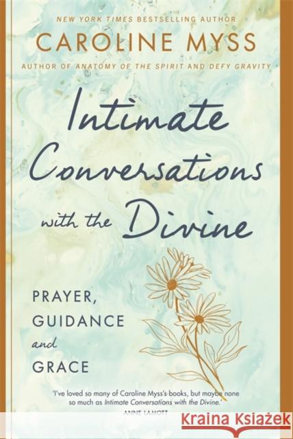 Intimate Conversations with the Divine: Prayer, Guidance and Grace Caroline Myss 9781781801475 Hay House UK Ltd - książka