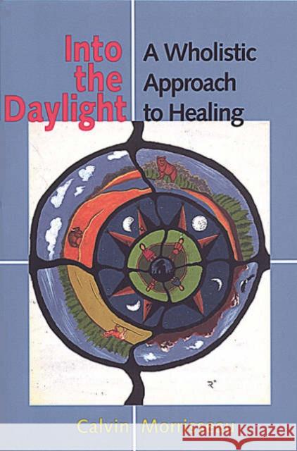 Into the Daylight: A Wholistic Approach to Healing Morrisseau, Calvin 9780802081629 University of Toronto Press - książka