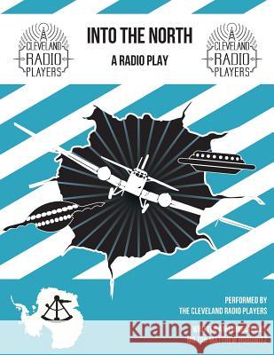 Into The North: The Radio Play Horowitz, Milton Matthew 9780998835822 Cleveland Radio Players - książka