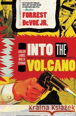 Into the Volcano: A Mallory and Morse Novel of Espionage Forrest, Jr. Devoe 9780060723774 HarperCollins Publishers - książka