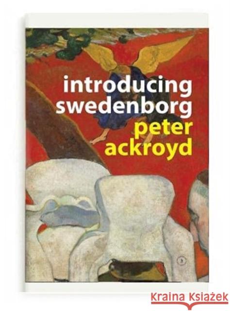 Introducing Swedenborg Peter Ackroyd 9780854482207 The Swedenborg Society - książka