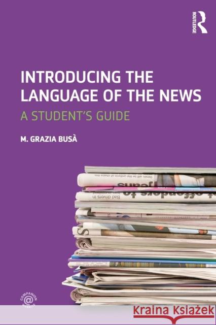 Introducing the Language of the News : A Student's Guide M  Grazia Busa 9780415637305  - książka