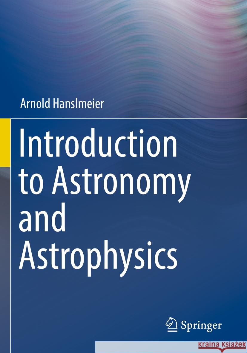 Introduction to Astronomy and Astrophysics Arnold Hanslmeier 9783662646397 Springer - książka