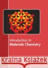 Introduction to Materials Chemistry Sean Fraser 9781641724890 Larsen and Keller Education