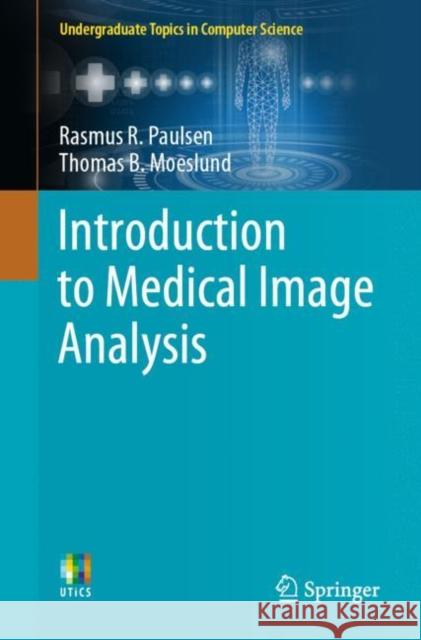 Introduction to Medical Image Analysis Rasmus R. Paulsen Thomas B. Moeslund 9783030393632 Springer - książka