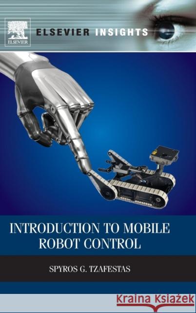 Introduction to Mobile Robot Control Tzafestas, Spyros G   9780124170490 Elsevier Science - książka