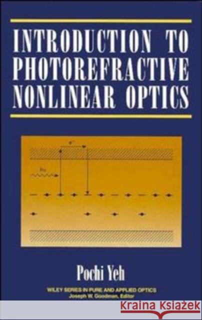Introduction to Photorefractive Nonlinear Optics Pochi Yeh Yeh 9780471586920 Wiley-Interscience - książka