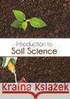 Introduction to Soil Science Ron Schultz 9781647400071 Syrawood Publishing House