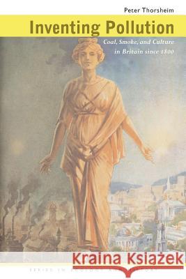 Inventing Pollution: Coal, Smoke, and Culture in Britain Since 1800 Peter Thorsheim 9780821416815  - książka