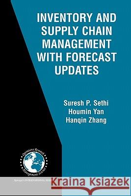 Inventory and Supply Chain Management with Forecast Updates Suresh P. Sethi Houmin Yan Hanqin Zhang 9781441954817 Not Avail - książka