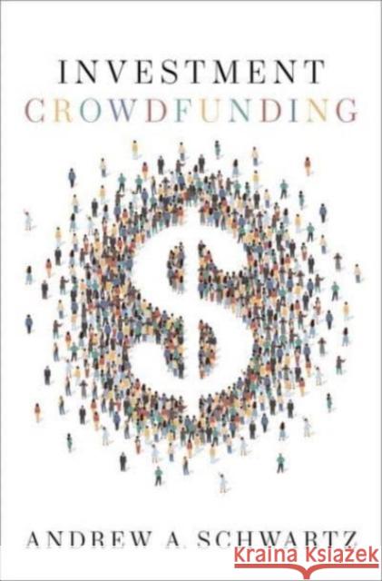Investment Crowdfunding Andrew A. (Professor of Law, Professor of Law, University of Colorado Law School) Schwartz 9780197688526 Oxford University Press Inc - książka