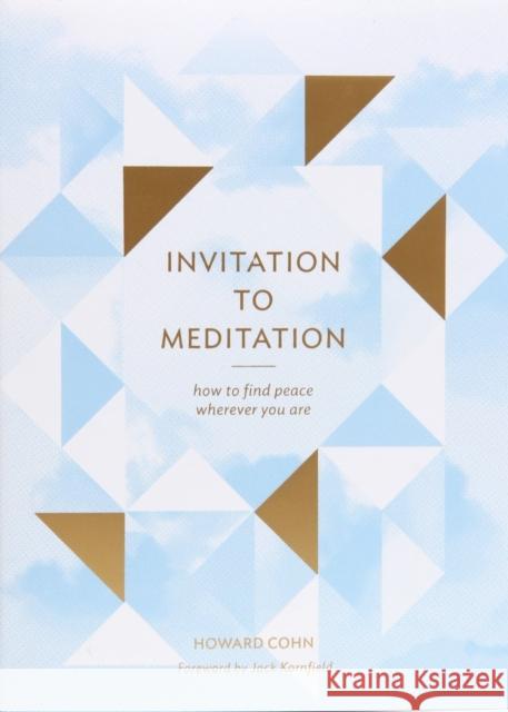 Invitation to Meditation: How to Find Peace Wherever You Are Howard Cohn 9781452144344 Chronicle Books - książka