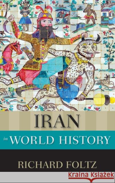 Iran in World History Richard Foltz 9780199335503 Oxford University Press, USA - książka