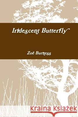 Iridescent Butterfly Zoe Burness 9781312849594 Lulu.com - książka