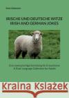 Irische Und Deutsche Witze: IRISH AND GERMAN JOKES: Eine zweisprachige Sammlung für Erwachsene A Dual-Language Collection for Adults Adamson, Seán 9783754379394 Books on Demand