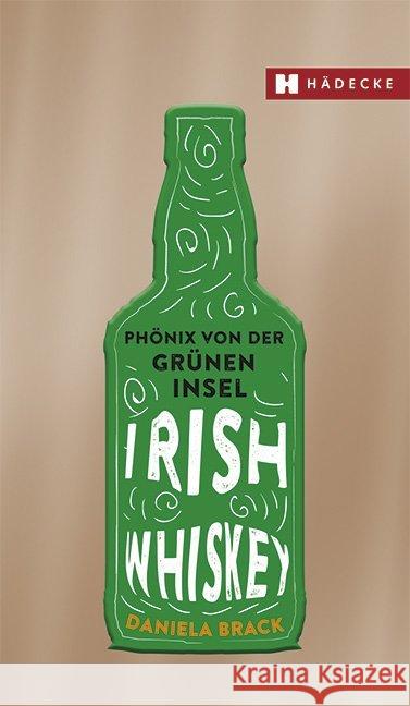 Irish Whiskey : Phönix von der grünen Insel Brack, Daniela 9783775007887 Hädecke - książka
