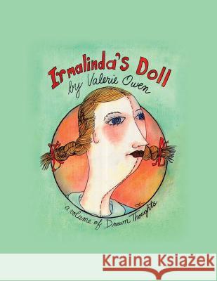 Irmalinda's Doll: A Volume of Drawn Thoughts Valerie Owen 9781504971010 Authorhouse - książka