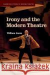 Irony and the Modern Theatre William Storm 9781316632413 Cambridge University Press