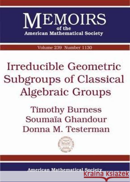 Irreducible Geometric Subgroups of Classical Algebraic Group Timothy Burness 9781470414948 Eurospan - książka