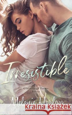 Irresistible: Cloverleigh Farms Book 1 Melanie Harlow 9781796659412 Independently Published - książka