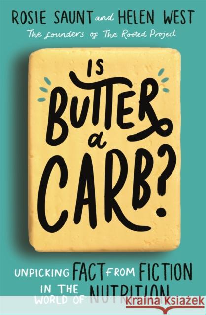 Is Butter a Carb?: Unpicking Fact from Fiction in the World of Nutrition Helen West 9780349419299 Little, Brown Book Group - książka