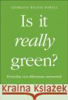 Is It Really Green?: Everyday Eco Dilemmas Answered Georgina Wilson-Powell 9780241435809 Dorling Kindersley Ltd