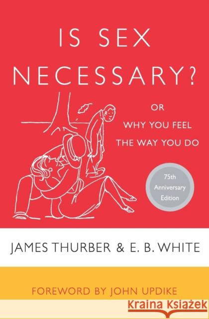 Is Sex Necessary?: Or Why You Feel the Way You Do James Thurber E. B. White E. B. White 9780060733148 Harper Perennial - książka