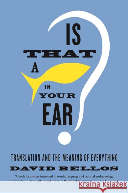 Is That a Fish in Your Ear?: Translation and the Meaning of Everything David Bellos 9780865478763 Faber & Faber - książka