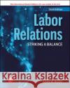 ISE Labor Relations: Striking a Balance John Budd 9781260571332 McGraw-Hill Education