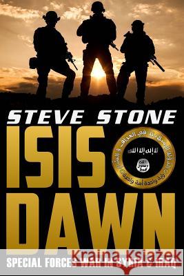 ISIS Dawn: Special Forces War in Syria & Iraq Stone, Steve 9781517188863 Createspace - książka