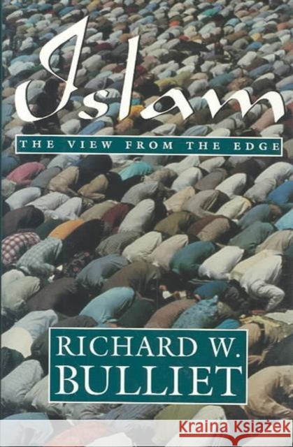Islam: The View from the Edge Bulliet, Richard 9780231082181 Columbia University Press - książka