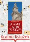 Islamic Cairo in Maps: Finding the Monuments  9781649031112 American University in Cairo Press