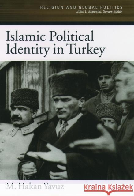 Islamic Political Identity in Turkey M. Hakan Yavuz 9780195160857 Oxford University Press, USA - książka