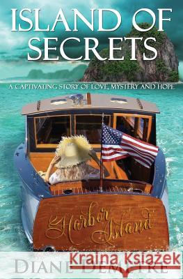 Island of Secrets: A captivating story of love, mystery and hope Demetre, Diane 9781999306618 Luminosity Publishing Llp - książka