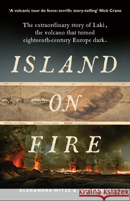 Island on Fire The Extraordinary Story of Laki, the Volcano That Turned Eighteenth-Century Europe Dark Witze, Alexandra|||Kanipe, Jeff 9781781252666  - książka