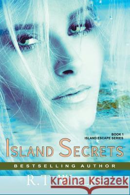 Island Secrets (The Island Escape Series, Book 1): Romantic Suspense R T Wolfe 9781644570968 Epublishing Works! - książka