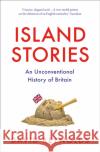 Island Stories: An Unconventional History of Britain David Reynolds 9780008282356 HarperCollins Publishers