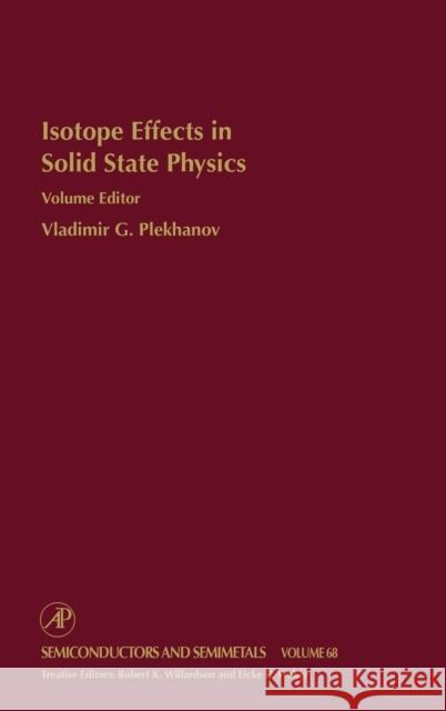 Isotope Effects in Solid State Physics: Volume 68 Plekhanov, Vladmir 9780127521770 Academic Press - książka