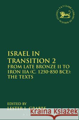 Israel in Transition 2: From Late Bronze II to Iron Iia (C. 1250-850 Bce): The Texts Grabbe, Lester L. 9780567296979 T&t Clark Int'l - książka