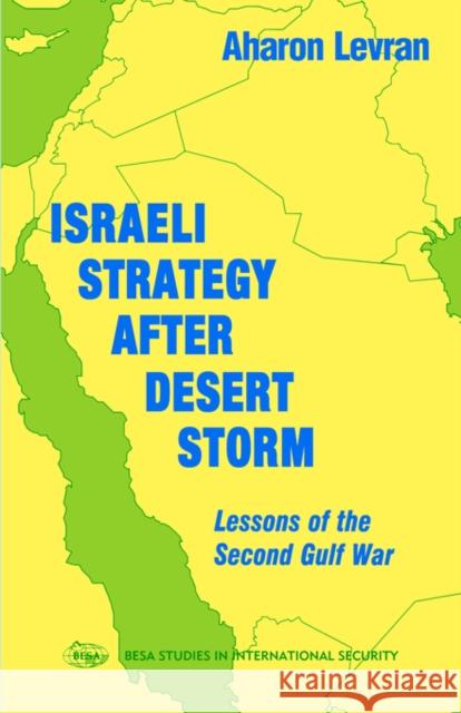 Israeli Strategy After Desert Storm: Lessons of the Second Gulf War Levran, Aharon 9780714643168 Routledge - książka