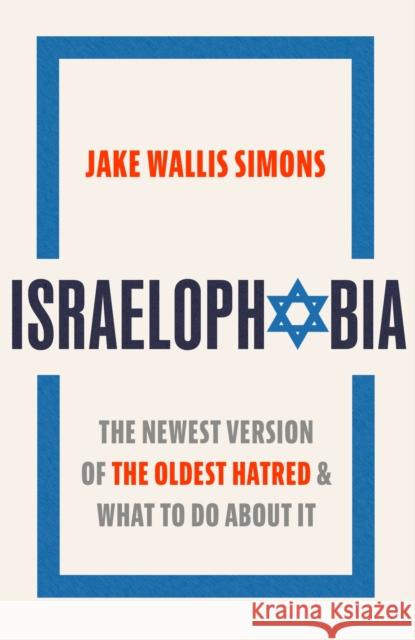 Israelophobia: The Newest Version of the Oldest Hatred and What To Do About It Jake Wallis Simons 9781408719275 Little, Brown Book Group - książka