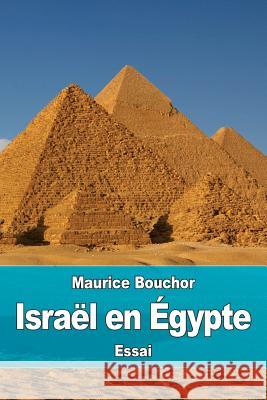 Israël en Égypte Bouchor, Maurice 9781545000311 Createspace Independent Publishing Platform - książka