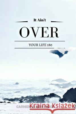 It Ain't Over: Your Life 180 Carmen Alesia Figgs Paula Mensah-Woode 9781544097589 Createspace Independent Publishing Platform - książka