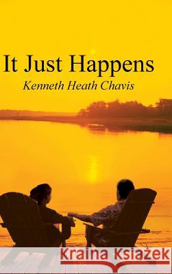 It Just Happens Kenneth Heath Chavis 9781524600891 Authorhouse - książka