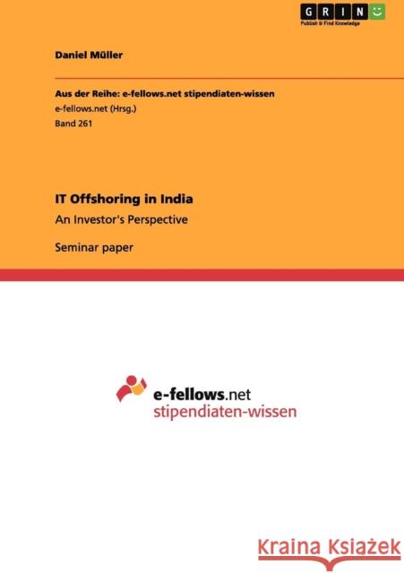 IT Offshoring in India: An Investor's Perspective Müller, Daniel 9783656020639 Grin Verlag - książka